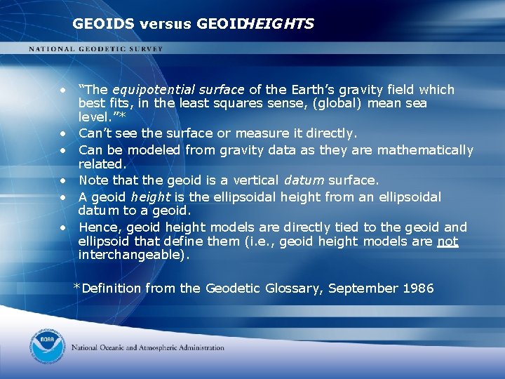 GEOIDS versus GEOIDHEIGHTS • “The equipotential surface of the Earth’s gravity field which best