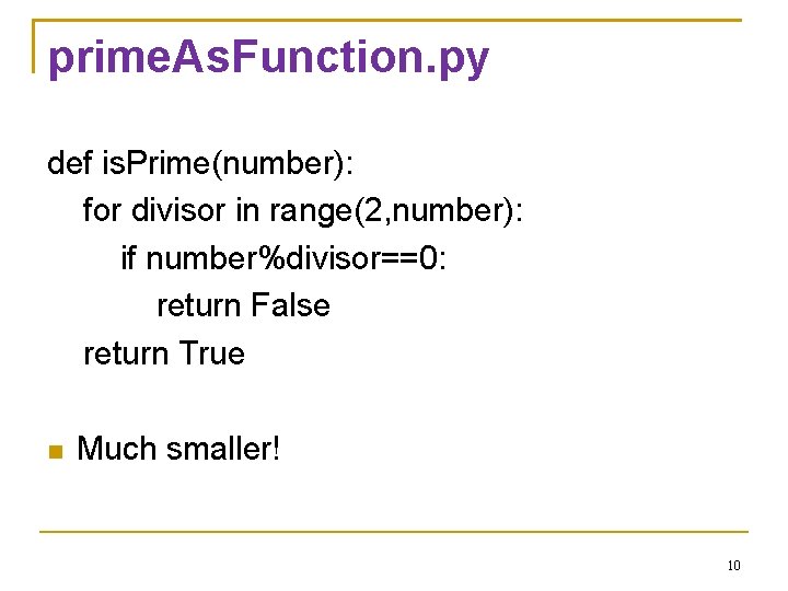 prime. As. Function. py def is. Prime(number): for divisor in range(2, number): if number%divisor==0: