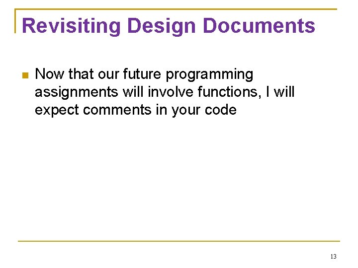 Revisiting Design Documents Now that our future programming assignments will involve functions, I will