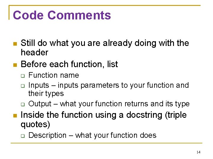 Code Comments Still do what you are already doing with the header Before each