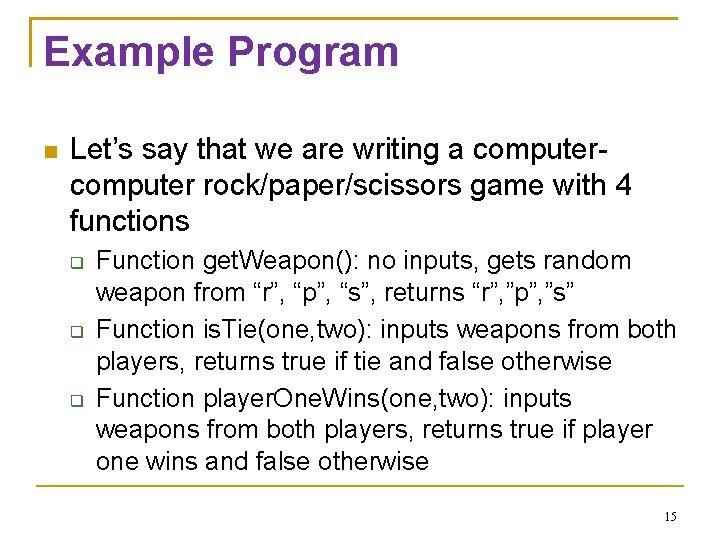 Example Program Let’s say that we are writing a computer rock/paper/scissors game with 4