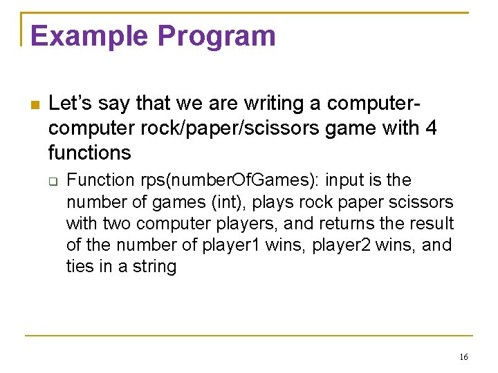 Example Program Let’s say that we are writing a computer rock/paper/scissors game with 4