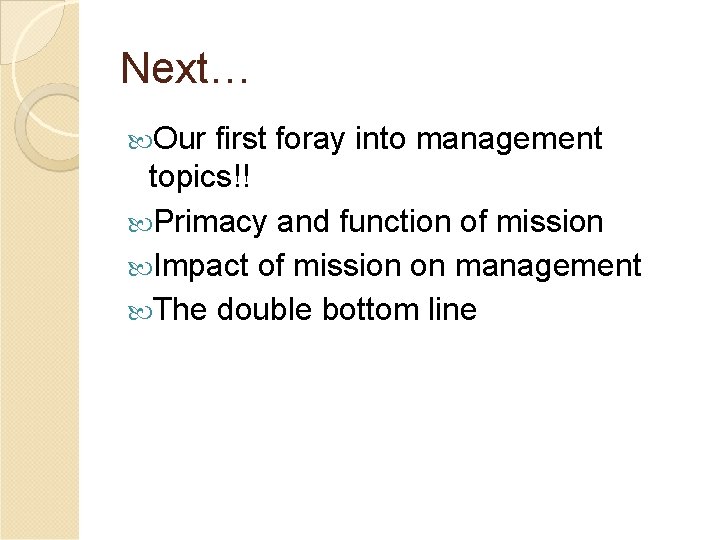 Next… Our first foray into management topics!! Primacy and function of mission Impact of