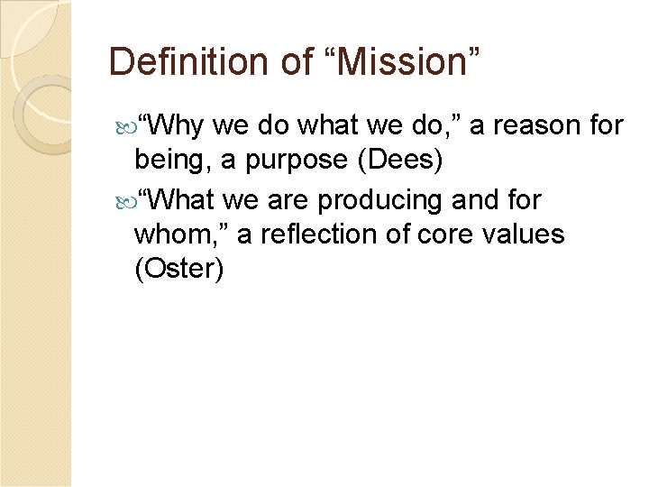 Definition of “Mission” “Why we do what we do, ” a reason for being,