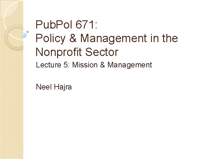 Pub. Pol 671: Policy & Management in the Nonprofit Sector Lecture 5: Mission &