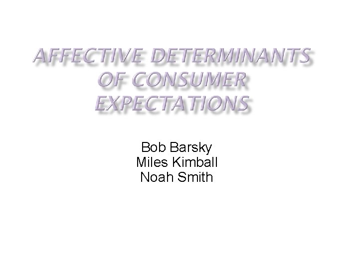 Bob Barsky Miles Kimball Noah Smith 