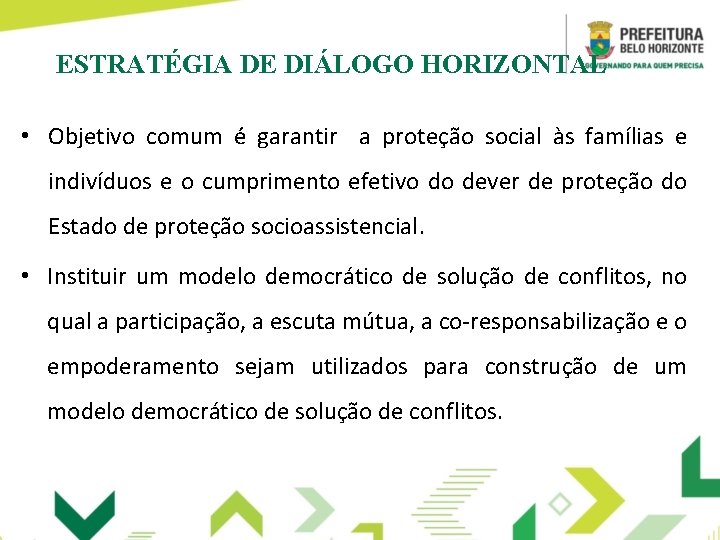 ESTRATÉGIA DE DIÁLOGO HORIZONTAL • Objetivo comum é garantir a proteção social às famílias
