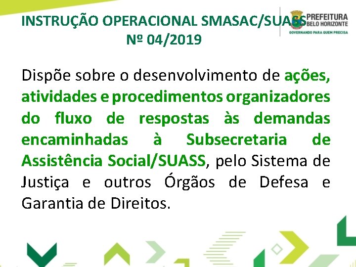 INSTRUÇÃO OPERACIONAL SMASAC/SUASS Nº 04/2019 Dispõe sobre o desenvolvimento de ações, atividades e procedimentos