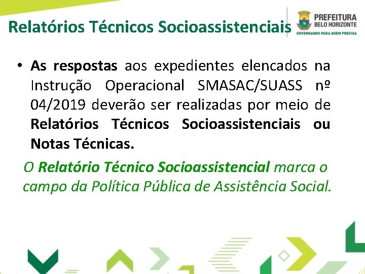 Relatórios Técnicos Socioassistenciais • As respostas aos expedientes elencados na Instrução Operacional SMASAC/SUASS nº