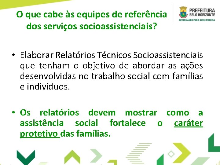 O que cabe às equipes de referência dos serviços socioassistenciais? • Elaborar Relatórios Técnicos