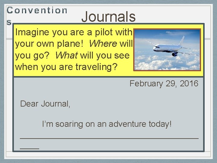 Journals Imagine you are a pilot with your own plane! Where will you go?