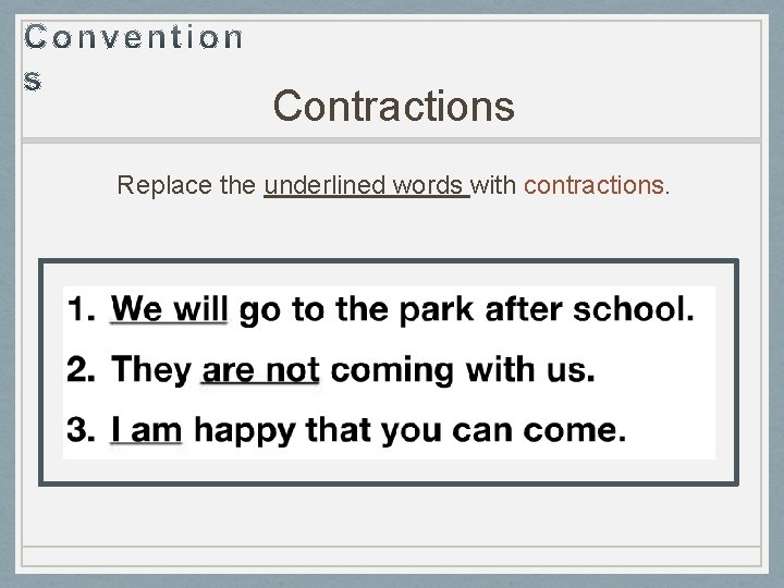 Contractions Replace the underlined words with contractions. 