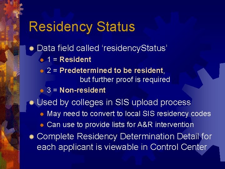 Residency Status ® Data field called ‘residency. Status’ 1 = Resident ® 2 =