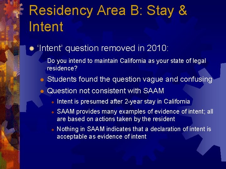 Residency Area B: Stay & Intent ® ‘Intent’ question removed in 2010: Do you