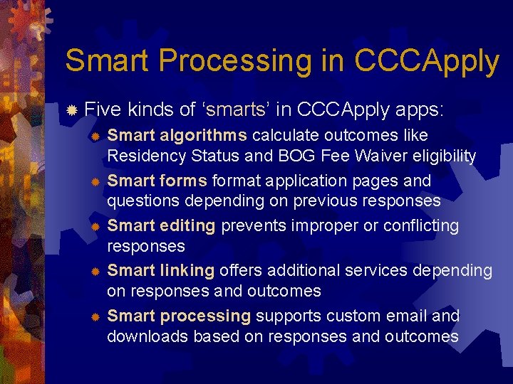 Smart Processing in CCCApply ® Five kinds of ‘smarts’ in CCCApply apps: Smart algorithms