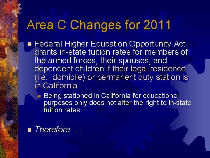 Area C Changes for 2011 ® Federal Higher Education Opportunity Act grants in-state tuition