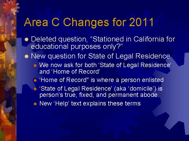 Area C Changes for 2011 ® Deleted question, “Stationed in California for educational purposes