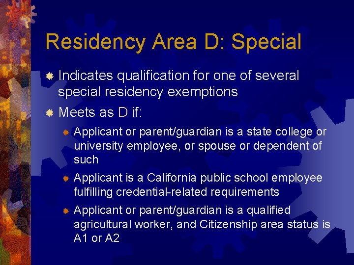 Residency Area D: Special ® Indicates qualification for one of several special residency exemptions