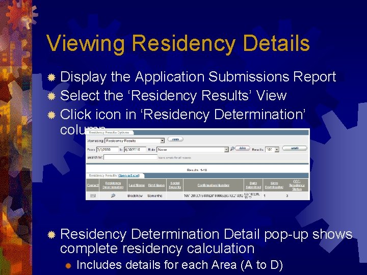 Viewing Residency Details ® Display the Application Submissions Report ® Select the ‘Residency Results’