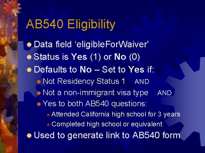 AB 540 Eligibility ® Data field ‘eligible. For. Waiver’ ® Status is Yes (1)