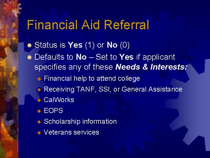 Financial Aid Referral ® Status is Yes (1) or No (0) ® Defaults to