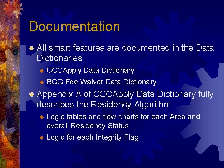 Documentation ® All smart features are documented in the Data Dictionaries ® CCCApply Data