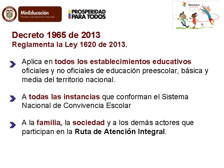 Decreto 1965 de 2013 Reglamenta la Ley 1620 de 2013. Aplica en todos los