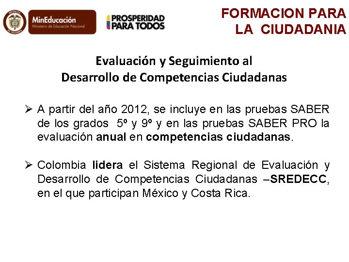 FORMACION PARA LA CIUDADANIA Evaluación y Seguimiento al Desarrollo de Competencias Ciudadanas Ø A