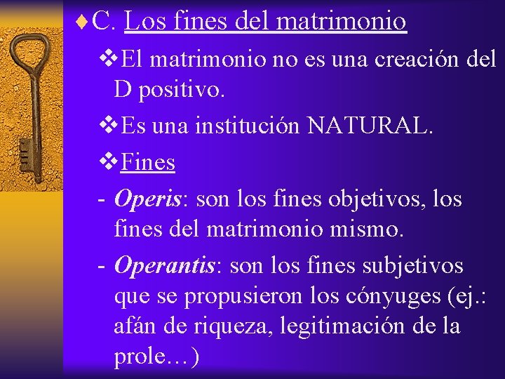 ¨C. Los fines del matrimonio v. El matrimonio no es una creación del D