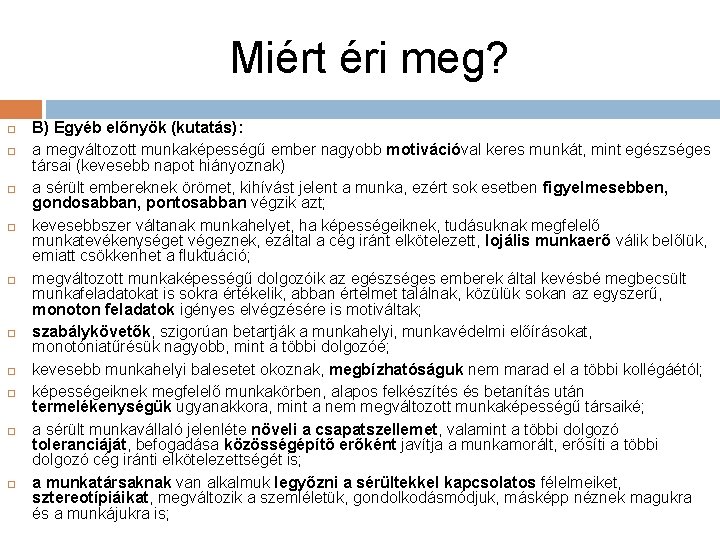 Miért éri meg? B) Egyéb előnyök (kutatás): a megváltozott munkaképességű ember nagyobb motivációval keres