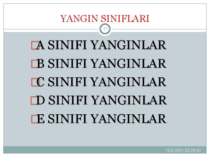 YANGIN SINIFLARI 11 �A SINIFI YANGINLAR �B SINIFI YANGINLAR �C SINIFI YANGINLAR �D SINIFI