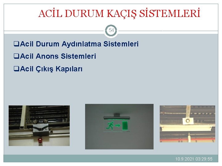 ACİL DURUM KAÇIŞ SİSTEMLERİ 54 q. Acil Durum Aydınlatma Sistemleri q. Acil Anons Sistemleri