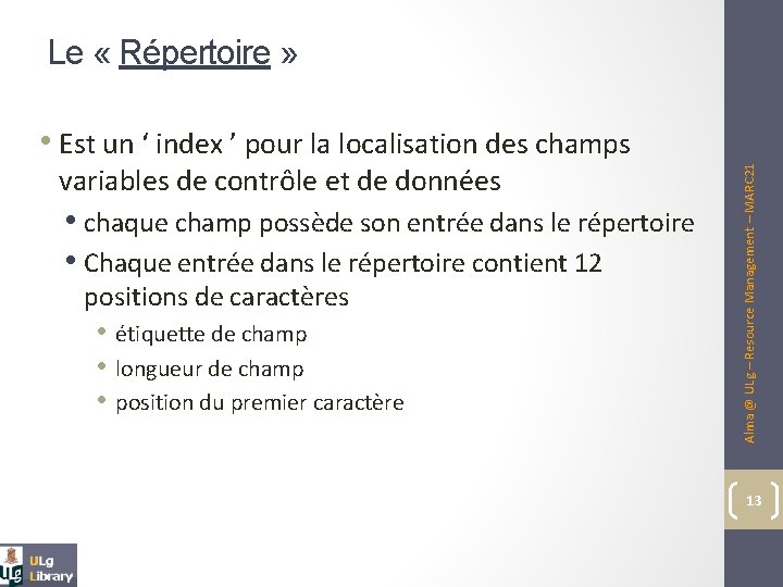 Le « Répertoire » variables de contrôle et de données • chaque champ possède