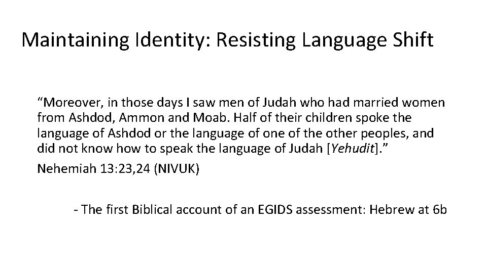 Maintaining Identity: Resisting Language Shift “Moreover, in those days I saw men of Judah