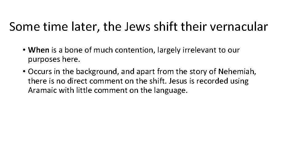 Some time later, the Jews shift their vernacular • When is a bone of