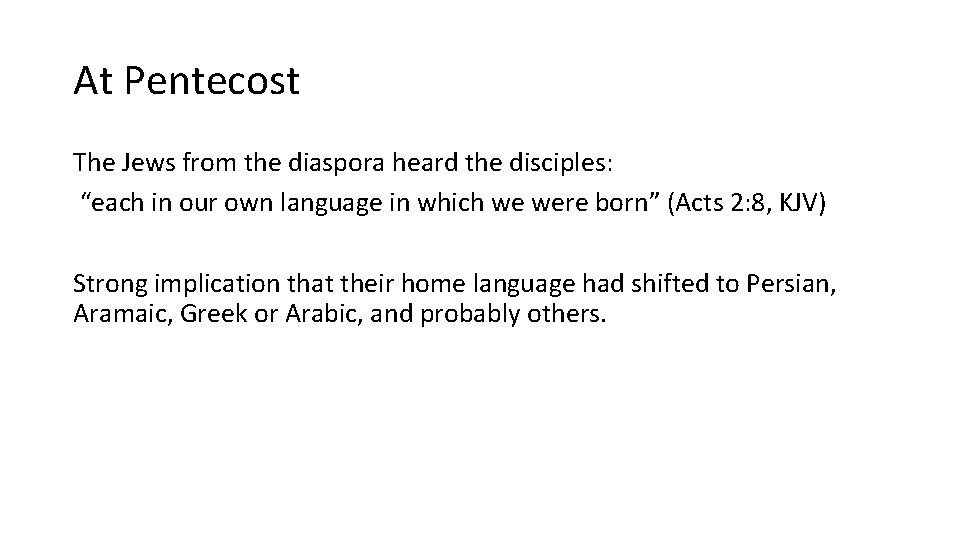 At Pentecost The Jews from the diaspora heard the disciples: “each in our own