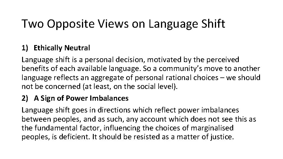 Two Opposite Views on Language Shift 1) Ethically Neutral Language shift is a personal