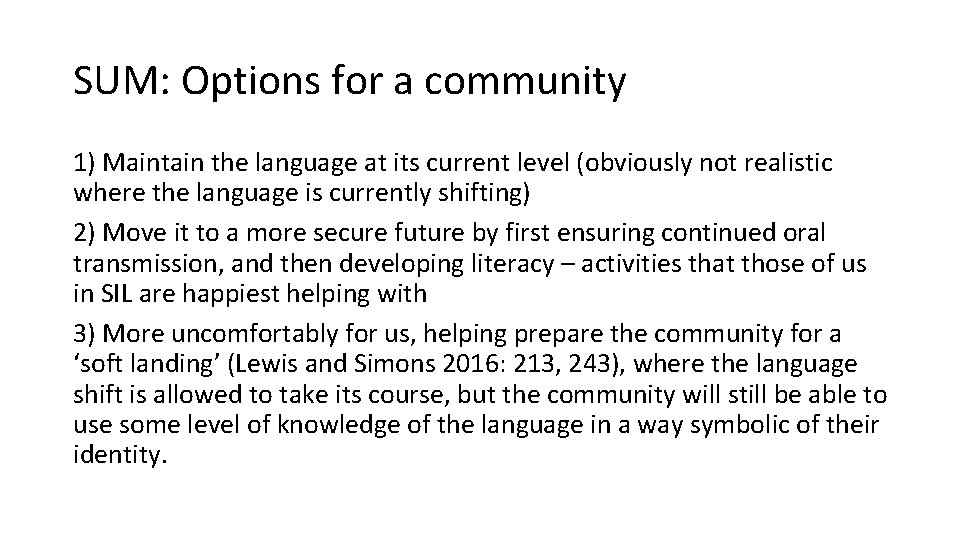SUM: Options for a community 1) Maintain the language at its current level (obviously