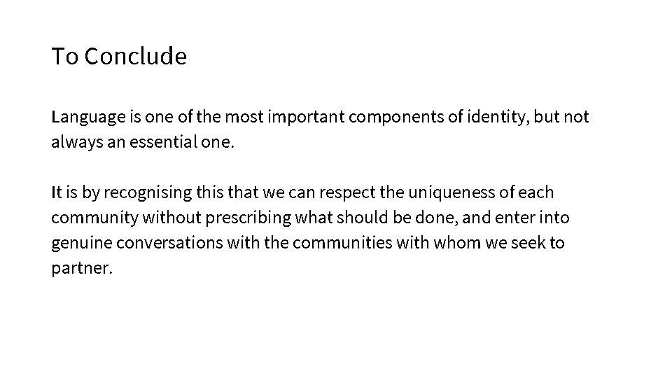 To Conclude Language is one of the most important components of identity, but not