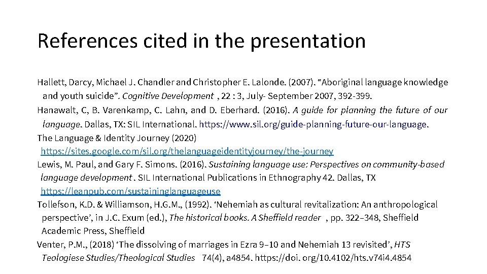 References cited in the presentation Hallett, Darcy, Michael J. Chandler and Christopher E. Lalonde.