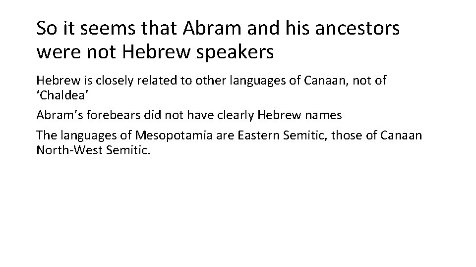 So it seems that Abram and his ancestors were not Hebrew speakers Hebrew is