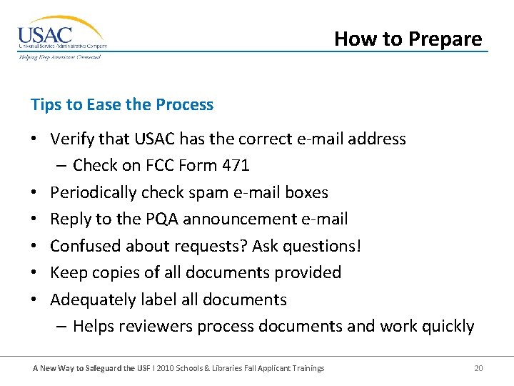 How to Prepare Tips to Ease the Process • Verify that USAC has the