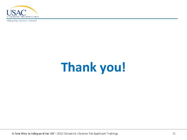 Thank you! A New Way to Safeguard the USF I 2010 Schools & Libraries