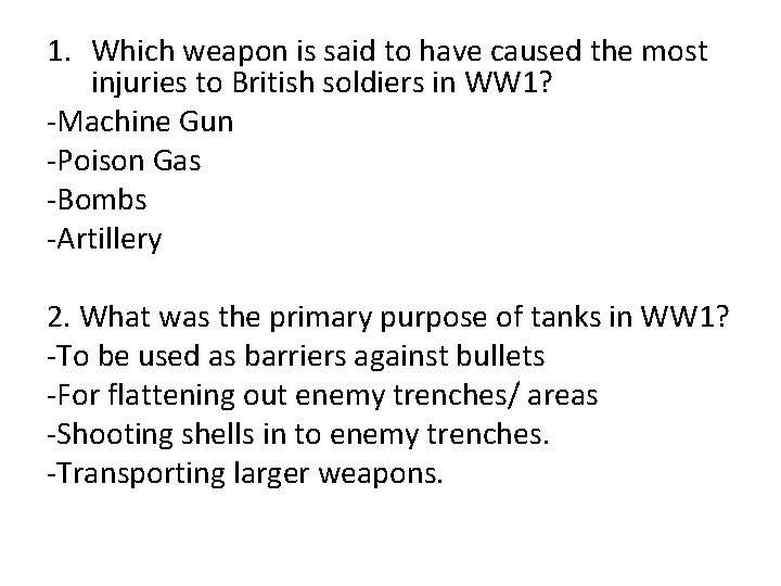 1. Which weapon is said to have caused the most injuries to British soldiers
