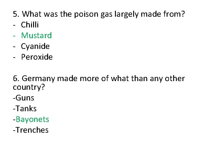 5. What was the poison gas largely made from? - Chilli - Mustard -