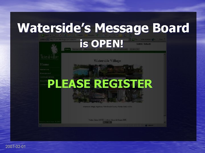 Waterside’s Message Board is OPEN! PLEASE REGISTER 2007 -02 -01 