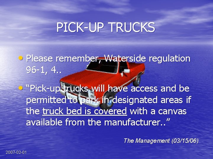 PICK-UP TRUCKS • Please remember, Waterside regulation 96 -1, 4. . • “Pick-up trucks