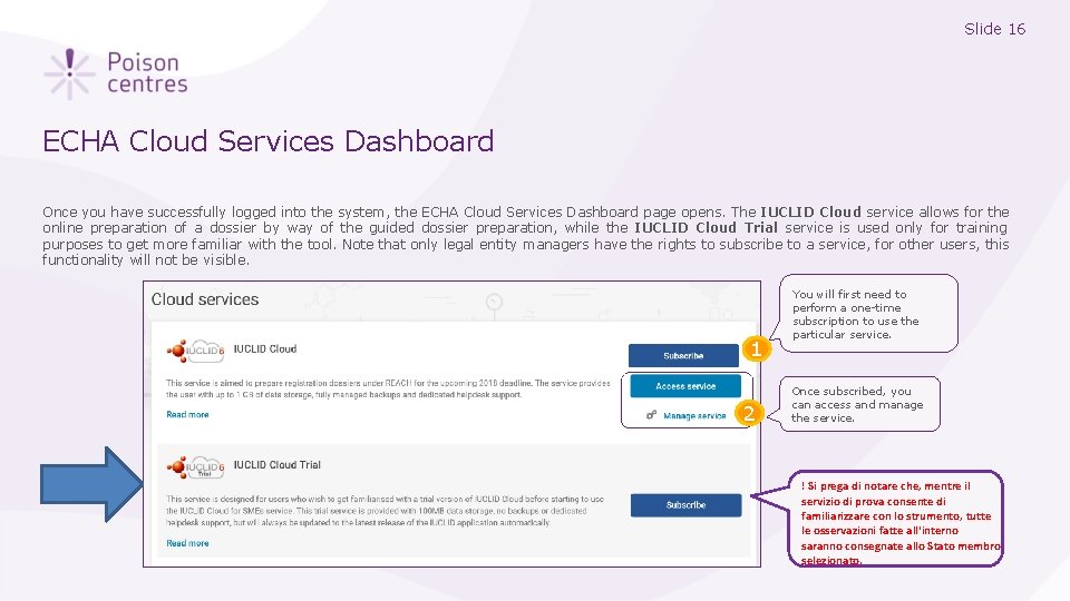 Slide 16 ECHA Cloud Services Dashboard Once you have successfully logged into the system,