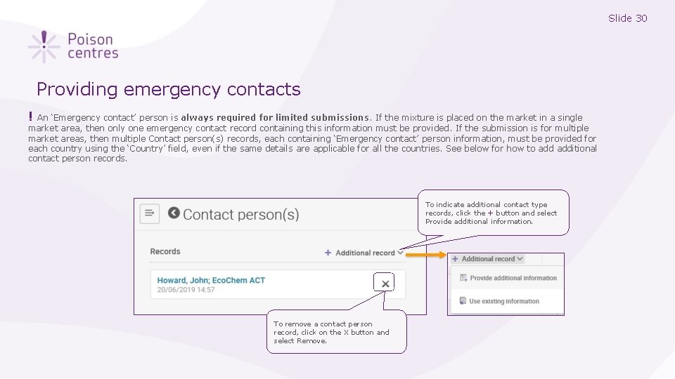 Slide 30 Providing emergency contacts ! An ‘Emergency contact’ person is always required for