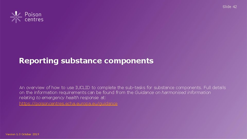 Slide 42 Reporting substance components An overview of how to use IUCLID to complete